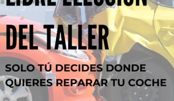 LIBRE ELECCIÓN DEL TALLER. SOLO TÚ DECIDES DONDE REPARAR TU COCHE. TUS DERECHOS COMO ASEGURADO.